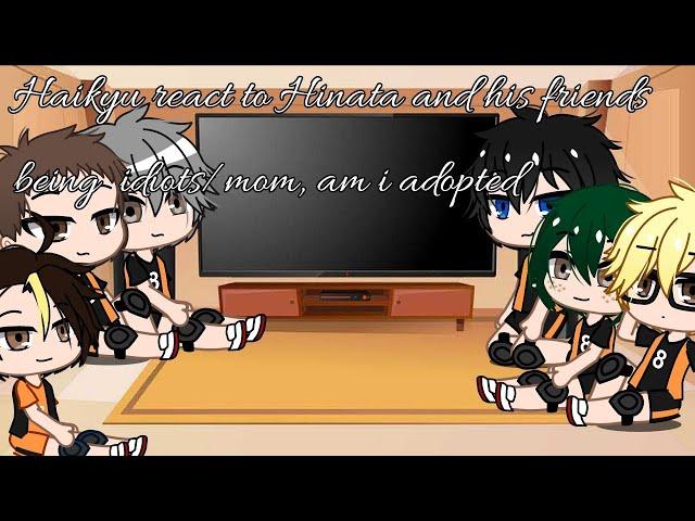 Haikyu react to hinata and his friends being idiot/mom, am i adopted || gacha life (haikyu) gamer AU