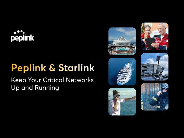 Peplink & Starlink: Keep Your Critical Networks Up and Running