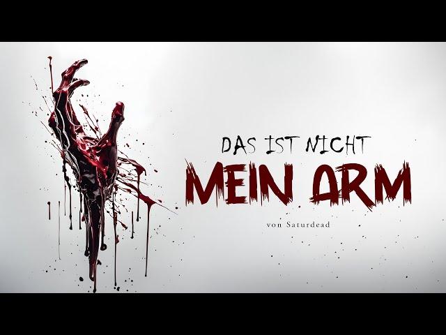 Creepypasta "Das ist nicht mein Arm" German/Deutsch