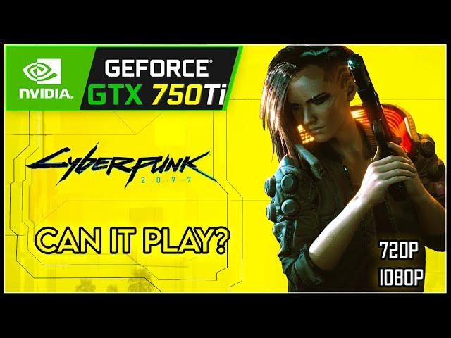 🟢CyberPunk 2077 on Nvidia GTX 750 Ti 2gb