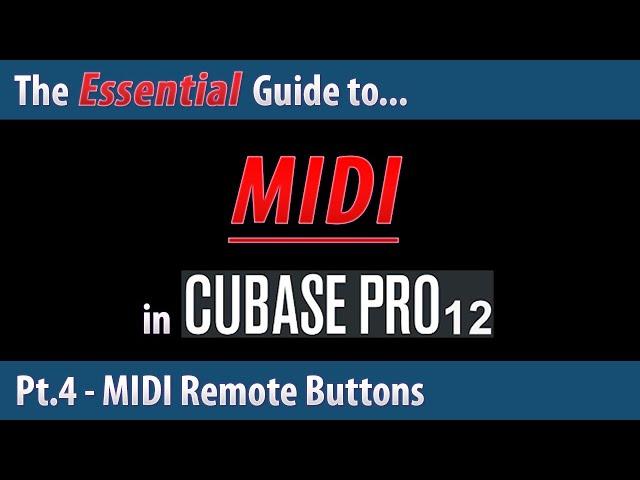 The Essential Guide to MIDI in Cubase 12 (Pt.4) - MIDI Remote Buttons