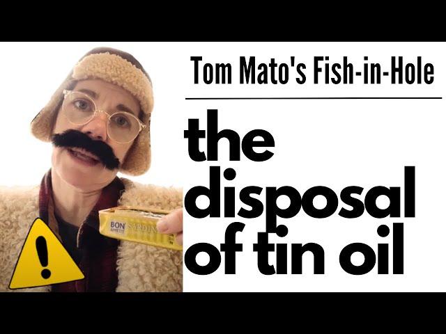 How do you dispose of tin oil? Tom Mato reports at RTG