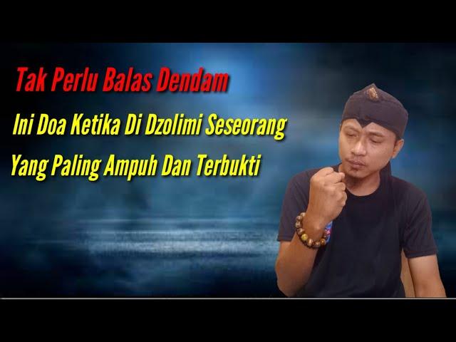 Tak Perlu Balas Dendam|| Ini Doa Ampuh Ketika Anda Di Dzolimi Sama Seseorang