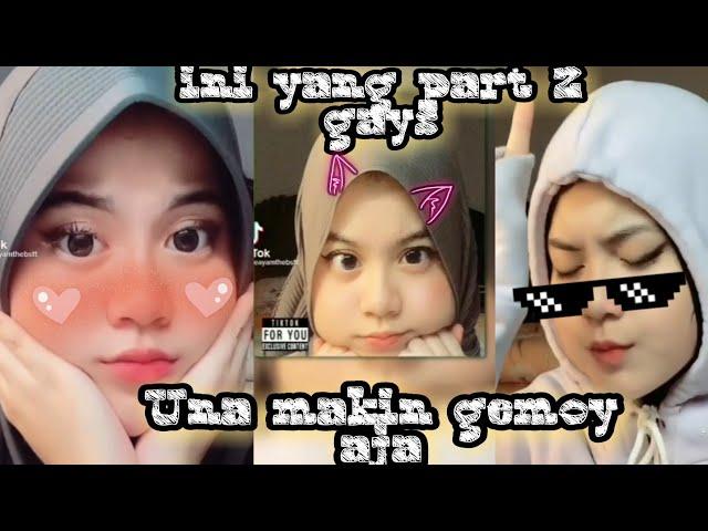 kumpulan tiktok Una || part 2 || makin gemoy aja...