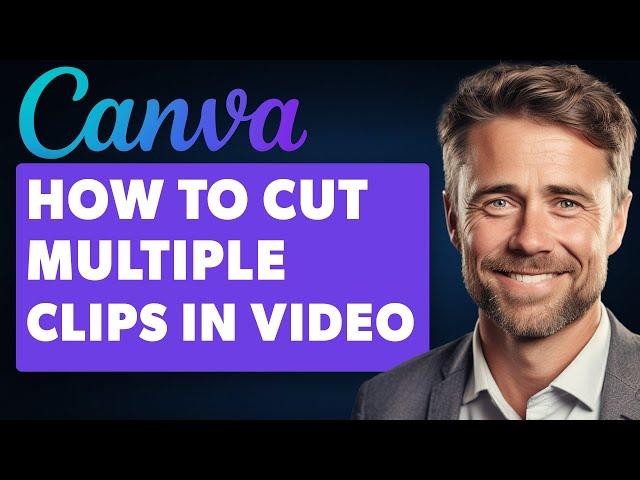 How to Cut Multiple Clips in Your Video in Canva (Full 2024 Guide)