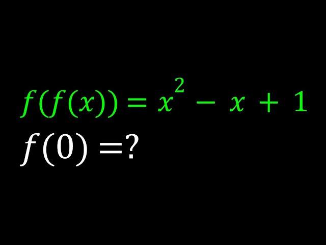 Finding f(0) When f(f(x))=x^2-x+1