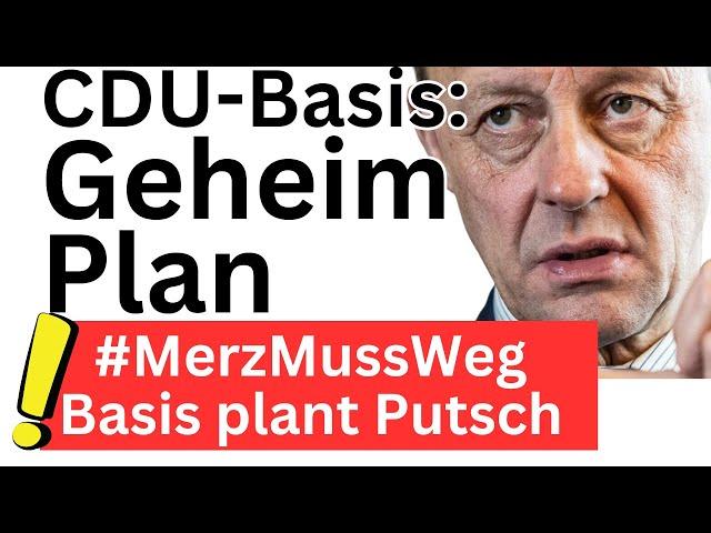 CDU-Basis : Putsch gegen Wahlbetrüger Merz!