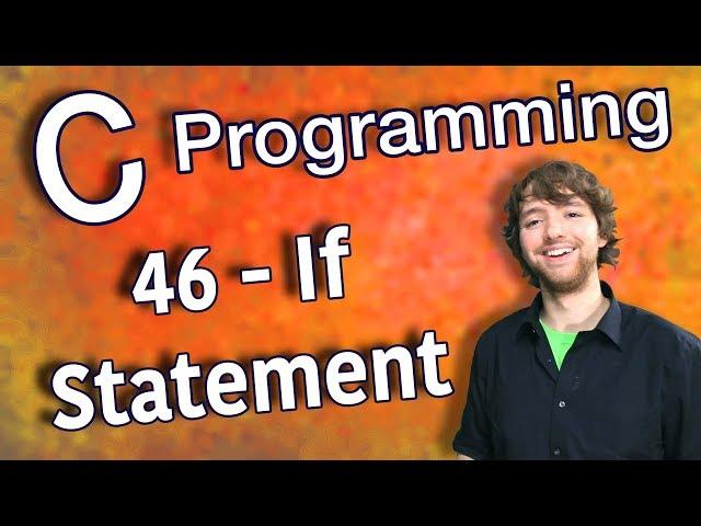 C Programming Tutorial 46 - If Statement