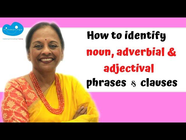 How to identify Phrases and Clauses - Noun, Adjectival and Adverbial by using the right questions.