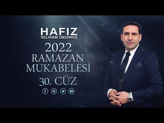 30. Cüz - Selman Okumuş İle Ramazan Mukabelesi - 2022