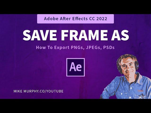 After Effects: How To Save Frame As (PSD, JPEG, PNG)