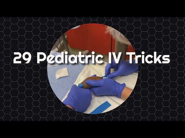 29 Pediatric IV Tricks