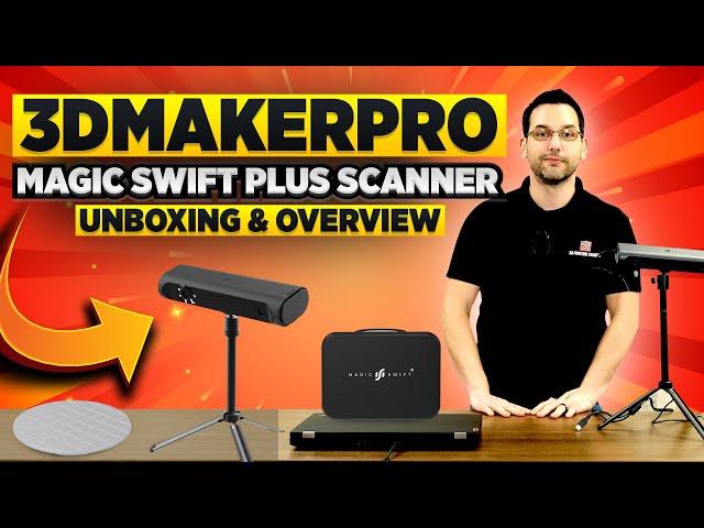 3DMAKERPRO - MAGIC SWIFT PLUS SCANNER - UNBOXING & OVERVIEW