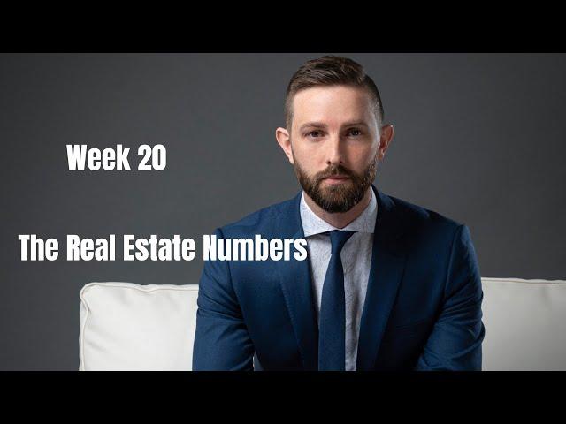 The Real Estate Numbers Week 20