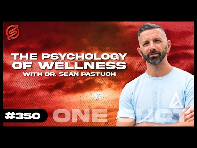 The Psychology of Wellness with Dr. Sean Pastuch