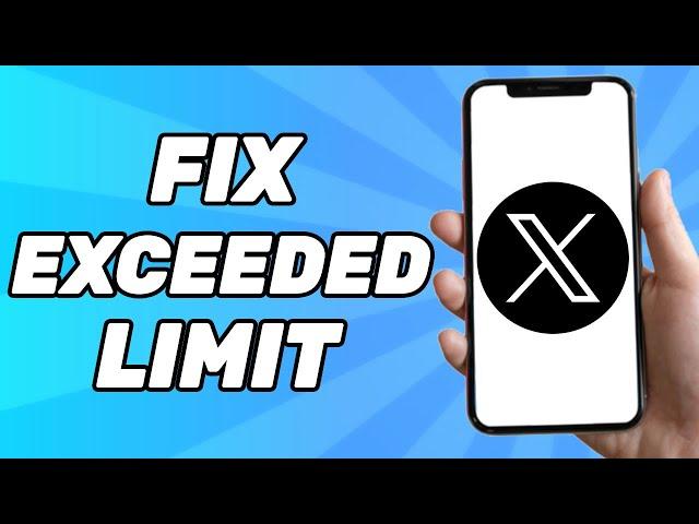 How To Fix Twitter/X You've Exceeded Limit
