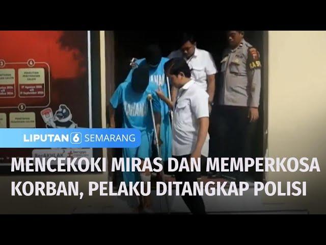 Polisi Tangkap Pelaku Pencekokan dan Pemerkosaan | Liputan 6 Semarang