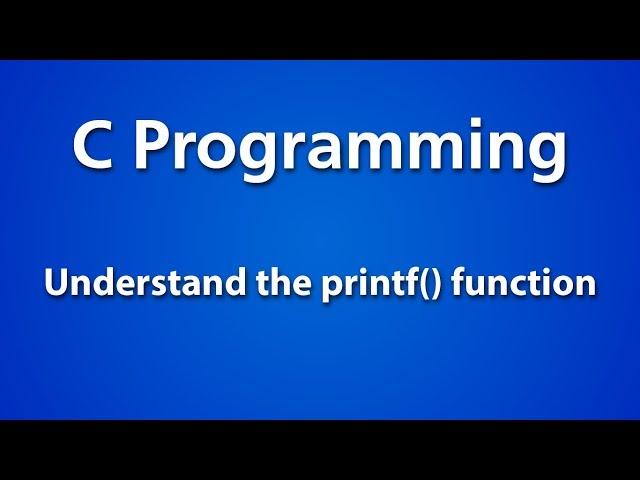 C Programming | Understand Printf Function in C Program