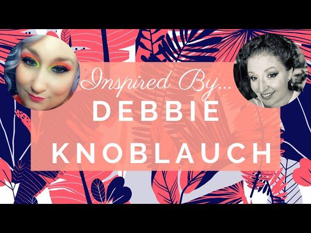 Inspired By...Debbie Knoblauch | In Collaboration with Anya Stamper