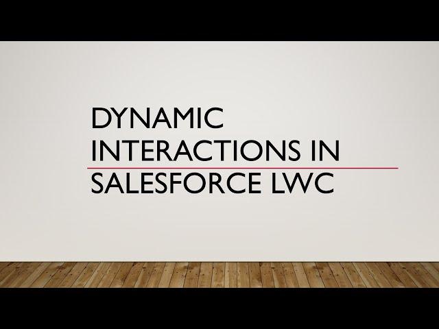 Dynamic Interactions in Salesforce | LWC