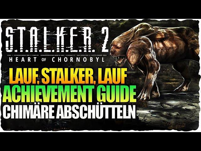 Lauf, Stalker, Lauf Achievement Guide | Chimäre abschütteln | S.T.A.L.K.E.R. 2 Heart of Chornobyl