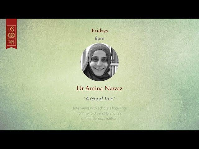 'A Good Tree' – Amina Nawaz – Session 3: Nurturing Islamic Education with Dr Mujadad Zaman