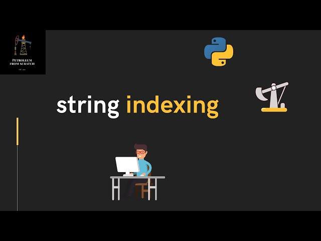 Lecture 9 - String Indexing | #Python for Oil and Gas