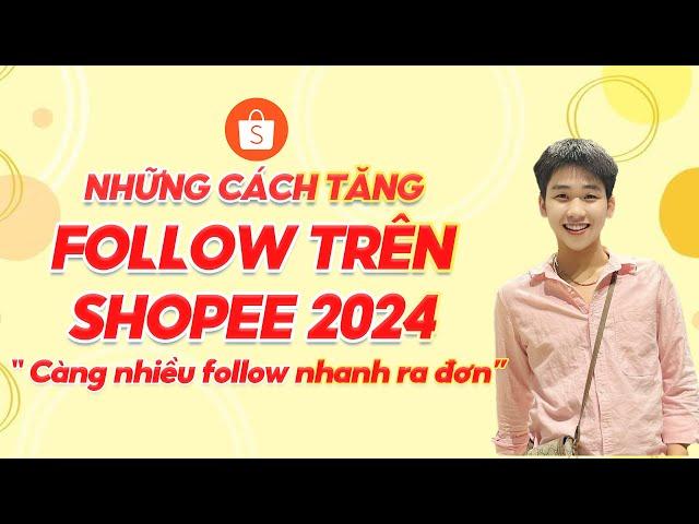 Những cách tăng follow shopee cực nhanh cho các shop bán hàng.