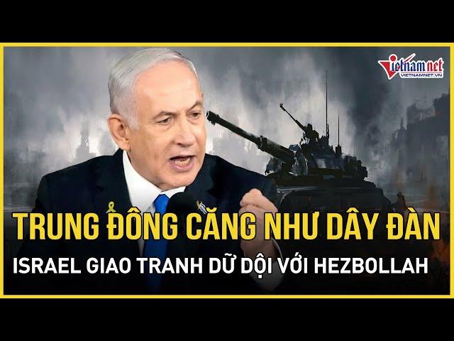 Trung Đông căng như dây đàn: Israel đã quyết mục tiêu trả đũa Iran, giao tranh dữ dội với Hezbollah