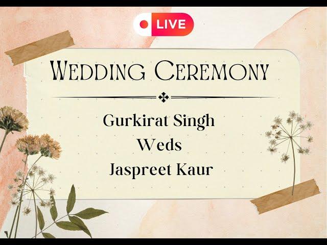 LIVE  || Wedding Ceremony || Gurkirat Singh Weds Jaspreet Kaur || Gurjit studio (9915678736)