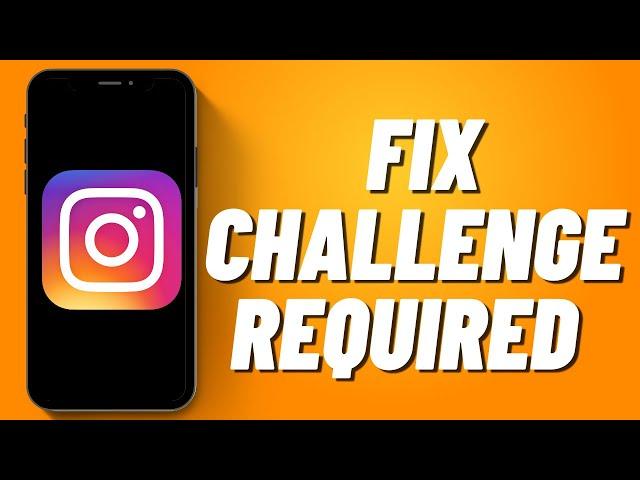 How to Fix Challenge Required on Instagram (2023)