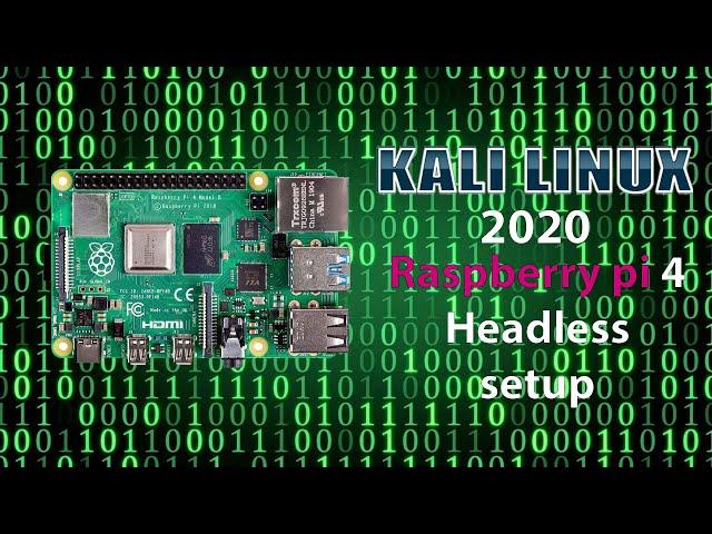 Raspberry Pi 4 Headless - Kali Linux - Setup