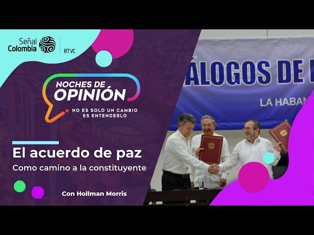 Noches de Opinión | El acuerdo de paz de La Habana como camino a la constituyente