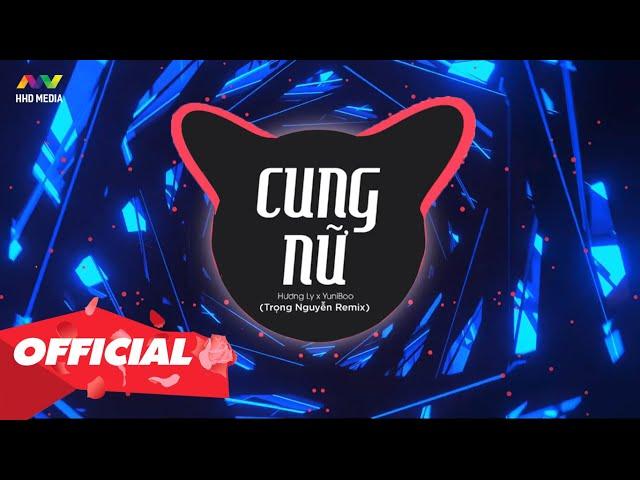 CUNG NỮ REMIX - HƯƠNG LY x YUNIBOO ( TRỌNG NGUYỄN REMIX ) | 1 HOUR VERSION OFFICIAL