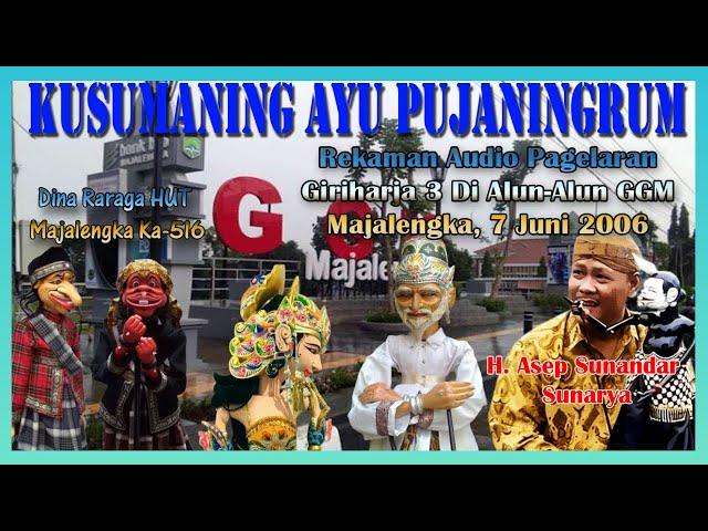 Wayang Golek GH3 Kusumaning Ayu Pujaningrum (Audio Panggung, 2006) - H. Asep Sunandar Sunarya