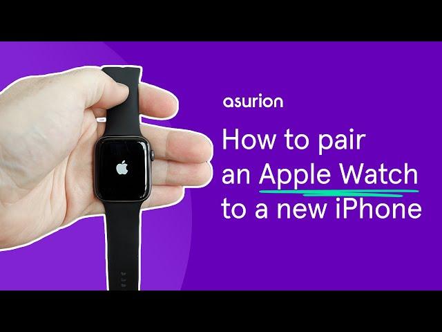 How to pair an Apple Watch to a new iPhone | Asurion