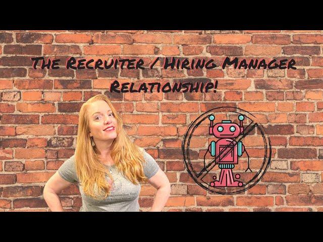 The Recruiter / Hiring Manager Relationship!