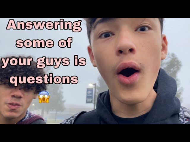 Answering some of your guys is questions