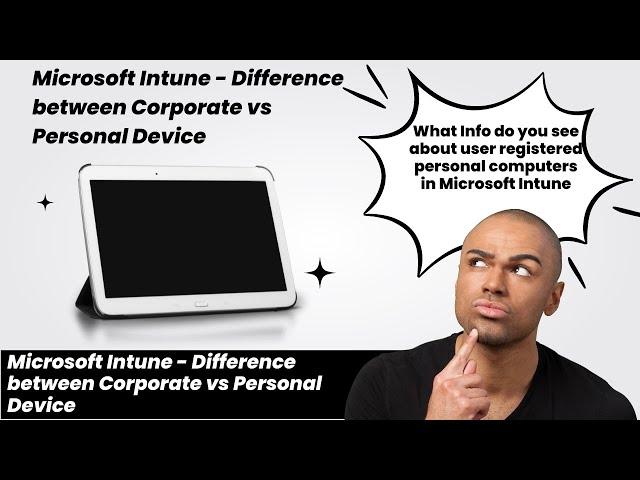 Microsoft Intune - Difference between Corporate vs Personal Device | What info do you see in both?