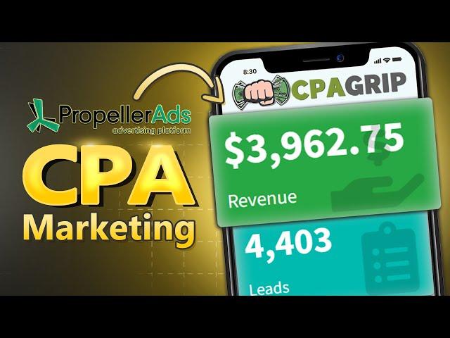 [ Make $3k/Week ] CPA Marketing with PropellerAds - CPAGrip Tutorial For Beginners