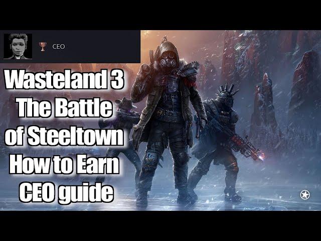 Wasteland 3 The Battle of Steeltown How to Earn CEO guide