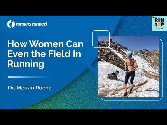 How Women Can (Finally) Even the Field In Running: Dr. Megan Roche