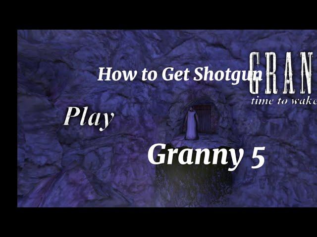 how to Get Shotgun On Granny 5: 0.9