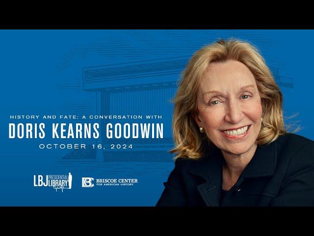 History and Fate: A Conversation with Doris Kearns Goodwin