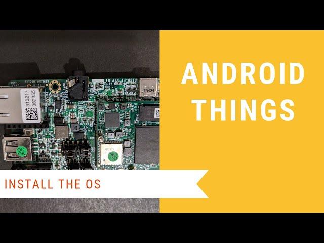 Android Things Examples:  Install the OS