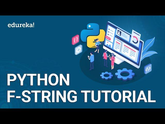 Python F-String | String Formatting in Python | Python String Tutorial | Python Training | Edureka