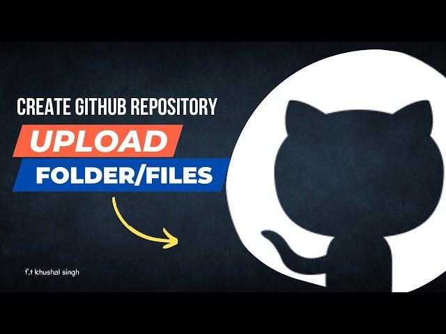 Create Github Repository and upload File and Folder || 2023  F.t Khushal