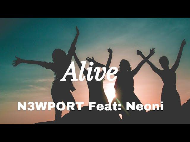 N3WPORT - Alive (Feat: Neoni) Lyrics Video