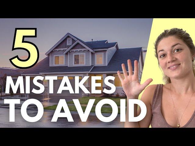 5 TOP First-Time Home Buyer Mistakes To Avoid In 2022