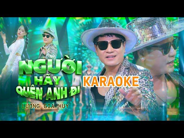 Karaoke NGƯỜI HÃY QUÊN ANH ĐI REMIX I LƯƠNG GIA HUY